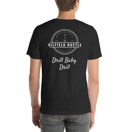 Drill Baby, Drill  Unisex T-shirt